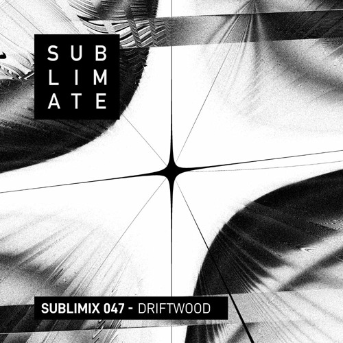 Sublimix #47 - Driftwood