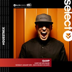 GAWP - Guest Mix With SillZee - Select Radio