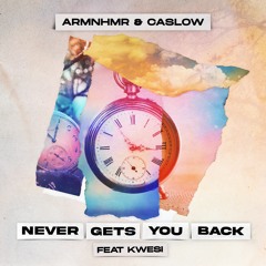 ARMNHMR & Caslow - Never Gets You Back (feat. Kwesi)