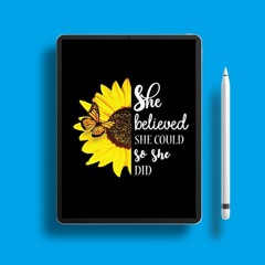 She believed she could so she did: A Beautiful Sunflower Journal, Inspirational Gift for Women,