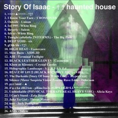 Story Of Isaac - † † Haunted House (Mixtape)