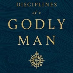 Read KINDLE PDF EBOOK EPUB Disciplines of a Godly Man (Updated Edition) by  R. Kent Hughes 🧡