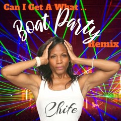 ¿Can I get a What? - Boat Party Remix
