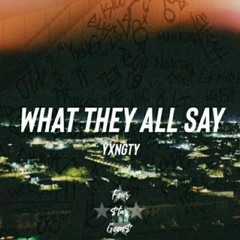 What They All Say - Yxngty