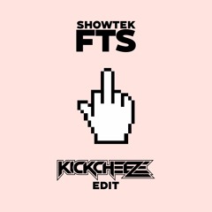 Showtek - FTS (KICKCHEEZE EDIT)