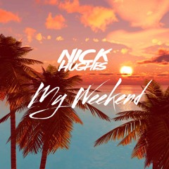 Nick Hughes My Weekend