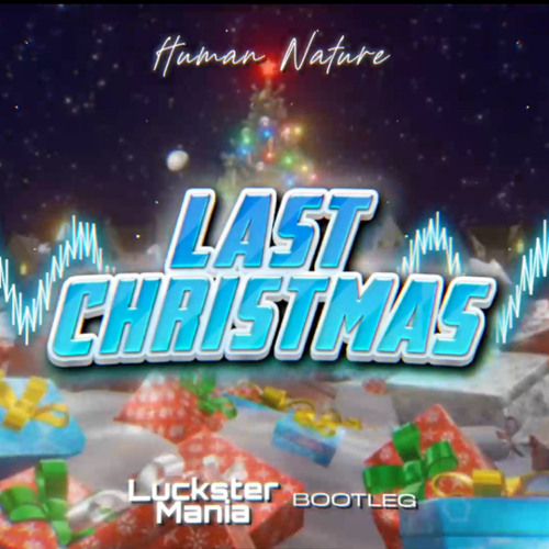 Human Nature - Last Christmas (LucksterMania Bootleg)