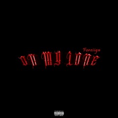 Foreiign - On My Lone