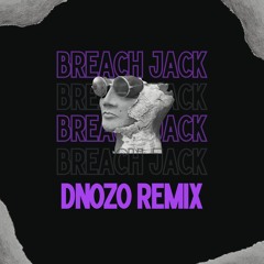 Breach - Jack (DNOZO Remix) [Free Download]