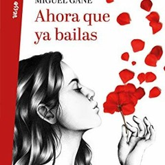 Get EBOOK 🎯 Ahora que ya bailas (Spanish Edition) by  Miguel Gane EPUB KINDLE PDF EB