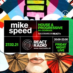 Mike Speed | React Radio Uk | 270221 | FNL | 8-10pm | House & Progressive | 90's Oldskool | Show 89