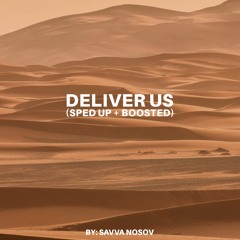 Deliver Us (Sped Up + Boosted)