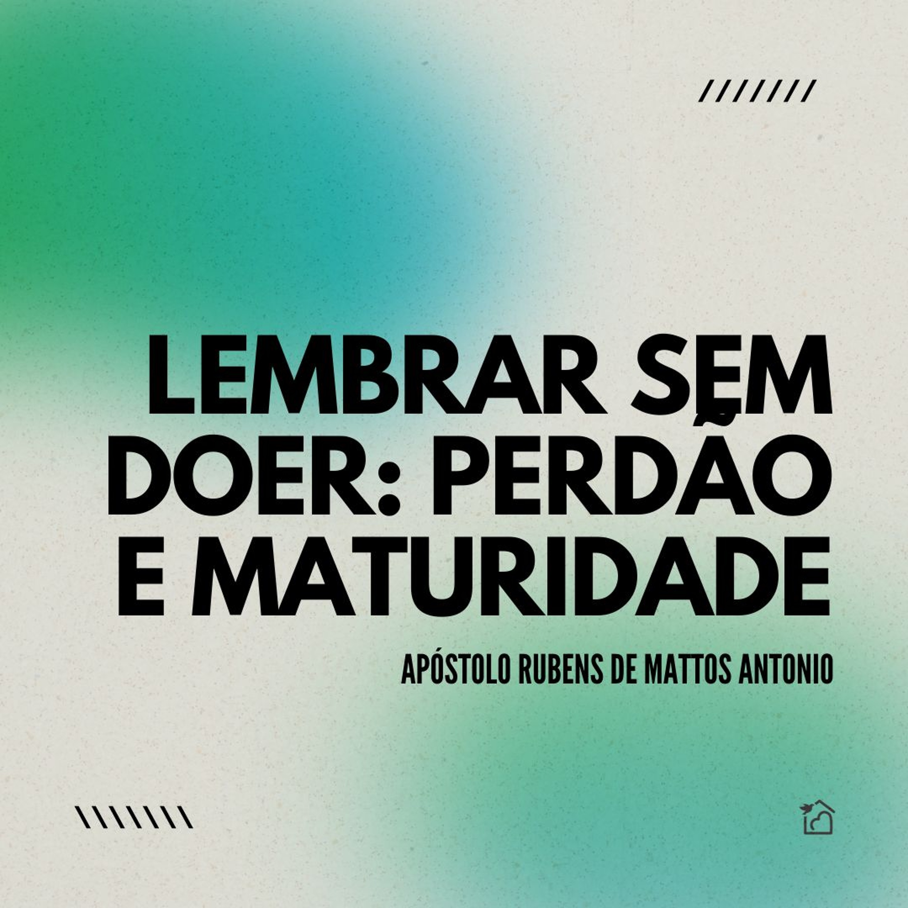 Lembrar Sem Doer: Perdão e Maturidade - Apóstolo Rubens De Mattos Antonio 15/09/2024 episode artwork