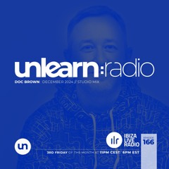 Doc Brown // Unlearn:Radio #166 (December 2024)