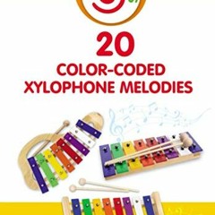 View EBOOK EPUB KINDLE PDF 20 Color-Coded Xylophone Melodies: 20 Color-Coded and Letter-Coded Xyloph