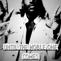 Until The Noble One Comes #senza