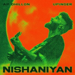 AP DHILLON - NISHANIYAN (PROD. BY UPINDER)