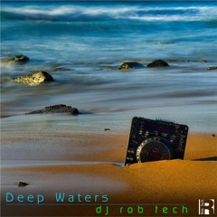 Deep Waters - DJ Rob Tech