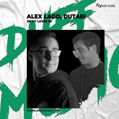 Dutari , Alex Lago - Be My Lover (Original Mix) x Duff Records