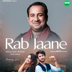 Rab Jaane - Rahat Fateh Ali Khan Ft. Akriti Kakkar