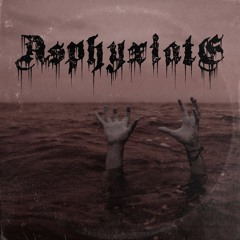 ASPHYXIATE