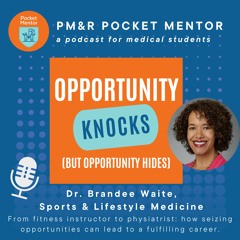 Pocket Mentor 026: Opportunity Knocks with Dr. Brandee Waite, Sports and Lifestyle Medicine