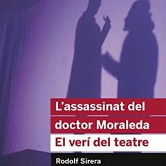 Read [PDF EBOOK EPUB KINDLE] L'assassinat del doctor Moraleda. El verí del teatre by