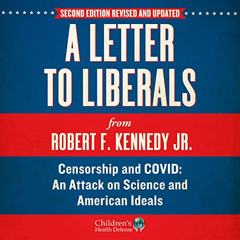 [Access] PDF 🖌️ A Letter to Liberals: Censorship and COVID: An Attack on Science and