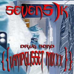 SEVENS1K - "DRUG BOND" {{ VAMPGLI$$ET MIXXX }} [HOSTED BY HELL HOUSE RECORDS] [Prod.Shottajinn]