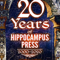 ACCESS KINDLE 💔 Twenty Years of Hippocampus Press: 2000-2020 by  Derrick Hussey,S. T