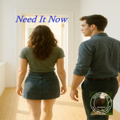 Need It Now — A Love Too Strong to Wait Any Longer