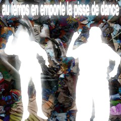 Au Temps En Apporte La Pisse De Dance