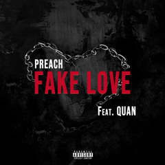Preach Ft Quan - Fake Love