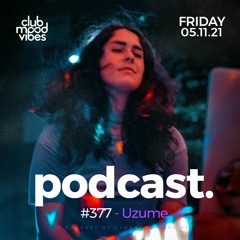 Club Mood Vibes Podcast #377 ─ Uzume