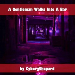A Gentleman Walks Into a Bar by CyborgShepard (OFMD)