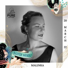 Malinka : Deeper Sounds / Pure Ibiza Radio - 20.03.22