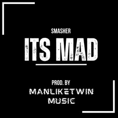 Smasher X ManLikeTwin - Its Mad