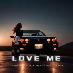 Eoin Normile X Tommy Mcelligott - Love Me