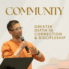 Community: Greater depth in connection & discipleship | Rob Oldfield