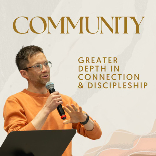 Community: Greater depth in connection & discipleship | Rob Oldfield