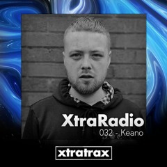 XtraRadio - 032 - Keano (Trove Records)