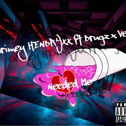 Grimey HENDRYXXX ft Drugz x Veli- Needed Me
