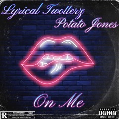 Lyrical Twotterz X Potato Jones - On Me