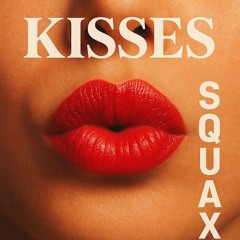Unload - Kisses (Squax Edit)