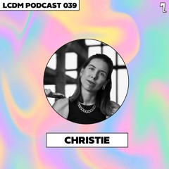 LCDM PODCAST 039: CHRISTIE
