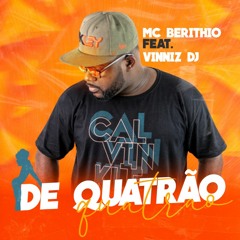 MC BERITHIO - DE QUATRÃO [ VINNIZ DJ ]