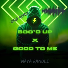 Boo'd Up X Good To Me (dnb Remix) - Maya Randle