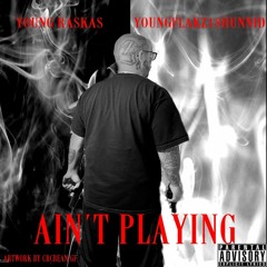 Ain't Playin (feat. YoungFlakz18hunnid)