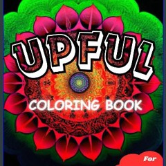 [ebook] read pdf 📕 Upful Coloring Book: For your inner child! Pdf Ebook