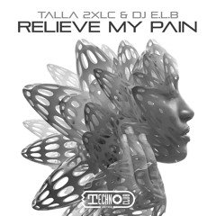 Talla 2XLC & DJ E.L.B - Relieve My Pain